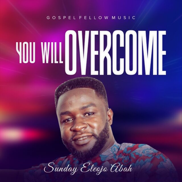 you will overcome album by Sunday Eleojo Abah
