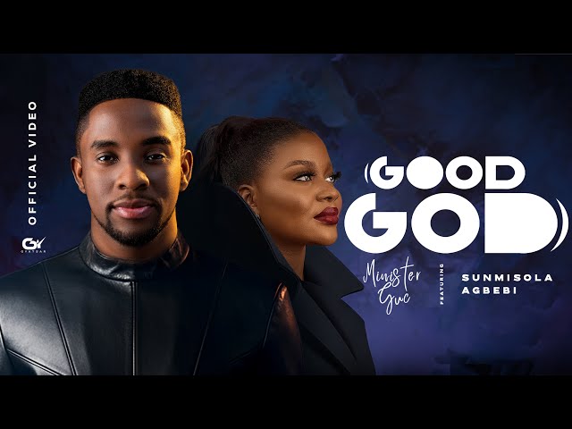 GUC – Good God ft. Sunmisola Agbebi