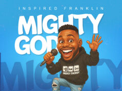Nspired Franklin – Mighty God Mp3 Download Nspired Franklin - Mighty God
