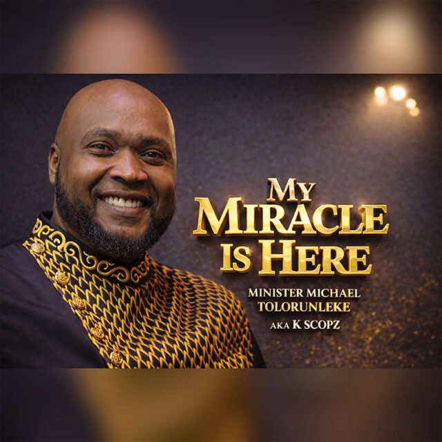 My Miracle Is Here - Michael Tolorunleke (K Scopz)