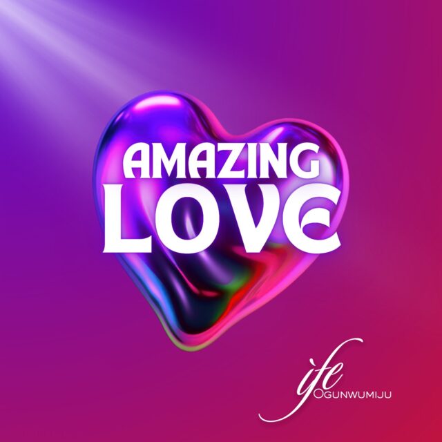 Ife Ogunwumiju - Amazing Love