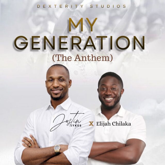Justin Iykes (ft Elijah Chilaka) - My Generation (The Anthem)
