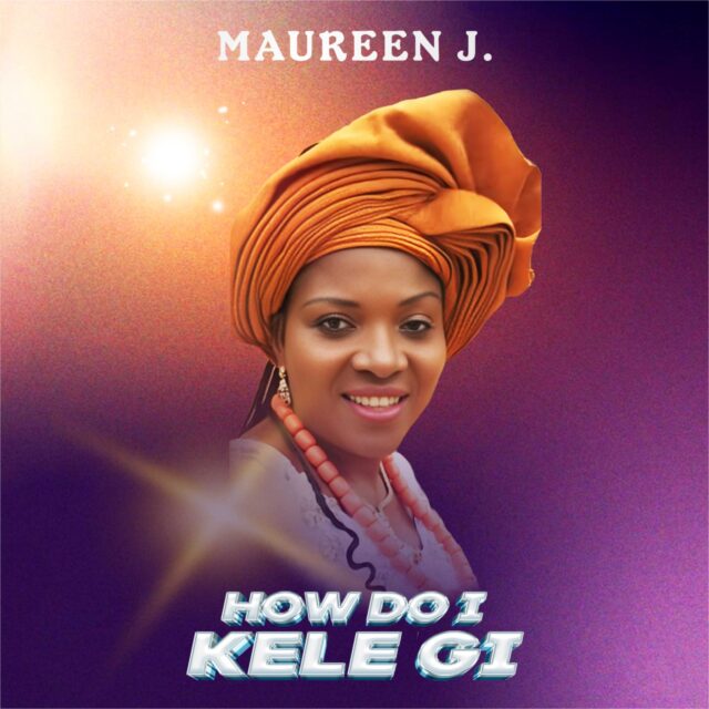 Maureen J – How Do I Kele Gi