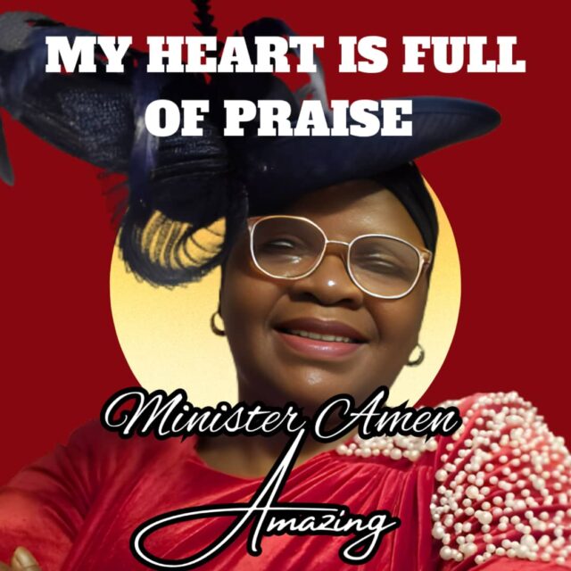 Minister Amen Amazing - My Heart is Full of Praise