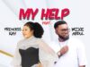 Princess Kay Ft Mike Abdul – My Helper Mp3 +Video Download Princess Kay Ft Mike Abdul - My Helper